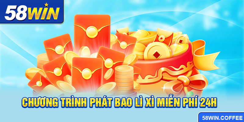 Chương trình phát bao lì xì miễn phí 24h